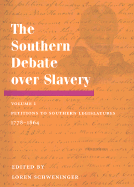The Southern Debate over Slavery: Volume 1: Petitions to Southern Legislatures, 1778-1864