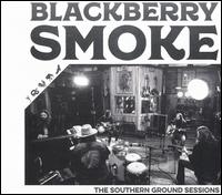 The Southern Ground Sessions - Blackberry Smoke