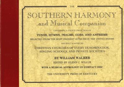 The Southern Harmony and Musical Companion - Walker, William, and Wilcox, Glenn C (Editor)