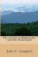 The Southern Highlander and His Homeland
