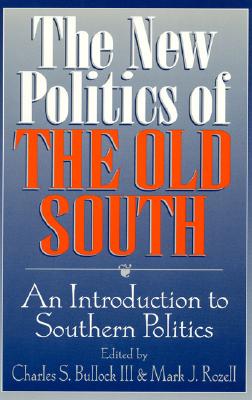 The Southern Political Reader: Change and Continuity in Southern Politics - Bullock III, Charles S. (Editor), and Rozell, Mark J. (Editor)