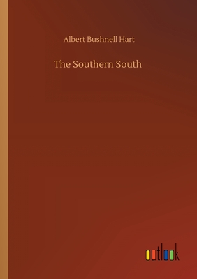 The Southern South - Hart, Albert Bushnell