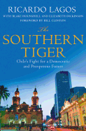 The Southern Tiger: Chile's Fight for a Democratic and Prosperous Future
