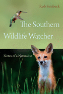 The Southern Wildlife Watcher: Notes of a Naturalist