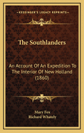 The Southlanders: An Account of an Expedition to the Interior of New Holland (1860)