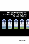 The Southlanders: An Account of an Expedition to the Interior