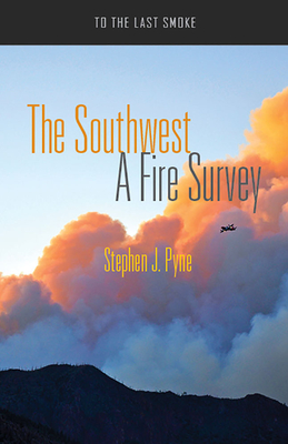 The Southwest: A Fire Survey - Pyne, Stephen J