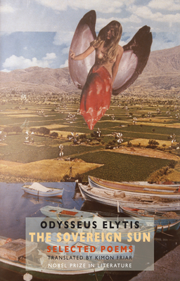 The Sovereign Sun: Selected Poems - Elytis, Odysseus, and Friar, Kimon (Translated by)