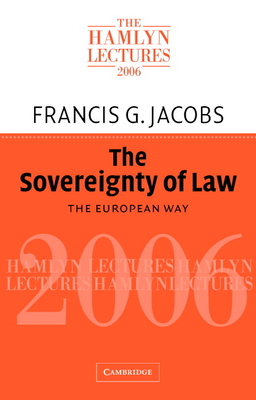 The Sovereignty of Law: The European Way - Jacobs, Francis G.