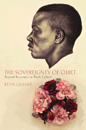 The Sovereignty of Quiet: Beyond Resistance in Black Culture