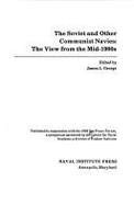 The Soviet and Other Communist Navies: The View from the Mid 1980s