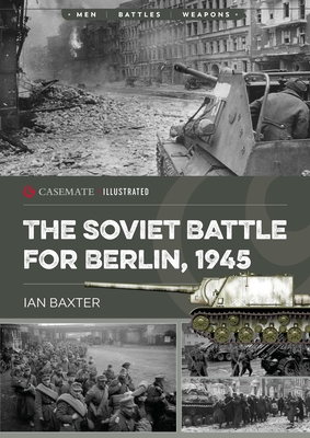 The Soviet Battle for Berlin, 1945 - Baxter, Ian