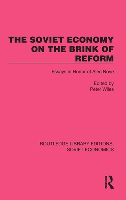 The Soviet Economy on the Brink of Reform: Essays in Honor of Alec Nove - Wiles, Peter (Editor)