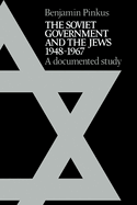 The Soviet Government and the Jews 1948 1967: A Documented Study