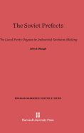 The Soviet Prefects: The Local Party Organs in Industrial Decision-Making
