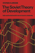 The Soviet Theory of Development: India and the Third World in Marxist-Leninist Scholarship