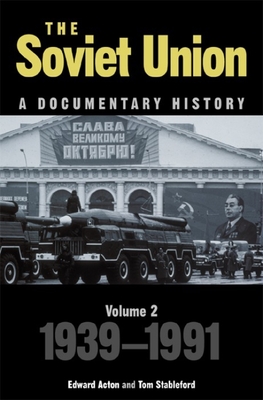 The Soviet Union: A Documentary History Volume 2: 1939-1991 - Acton, Edward, and Stableford, Tom