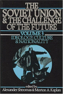 The Soviet Union & the Challenge of the Future: Idealogy, Culture & Nationality