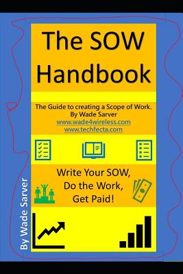 The Sow Handbook: The Guide to Creating a Scope of Work. - Sarver, Wade
