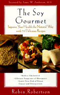 The Soy Gourmet: Improve Your Health the Natural Way with 75 Delicious Recipes
