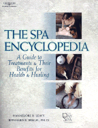 The Spa Encyclopedia: A Guide to Treatments & Their Benefits for Health & Healing