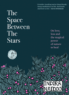 The Space Between the Stars: On love, loss and the magical power of nature to heal