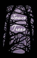 The Space Between Trees - Williams, Katie