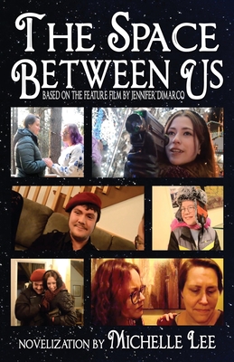 The Space Between Us - Lee, Michelle, and DiMarco, Jennifer