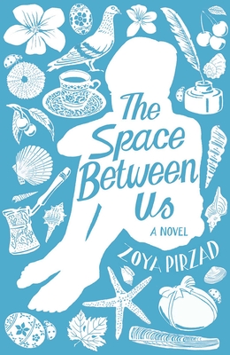 The Space Between Us - Pirzad, Zoya, and Motlagh, Amy (Translated by)