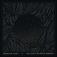 The Space Between Worlds - Howling Giant