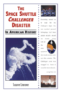 The Space Shuttle Challenger Disaster in American History - Lieurance, Suzanne