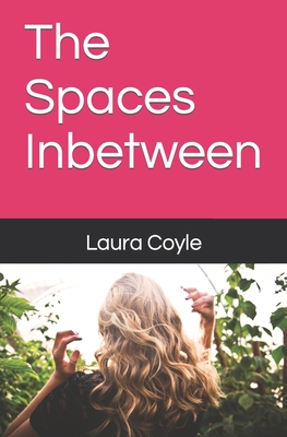 The Spaces Inbetween - Coyle, Laura