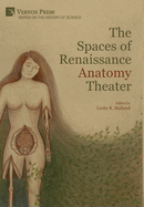 The Spaces of Renaissance Anatomy Theater