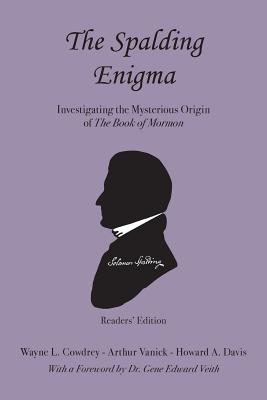 The Spalding Enigma: Investigating the Mysterious Origin of the Book of Mormon - Cowdrey, Wayne L, and Vanick, Arthur, and Davis, Howard A