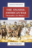 The Spanish-American War: Remember the Maine! - Somerlott, Robert