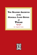 The Spanish Archives of the General Land Office of Texas.