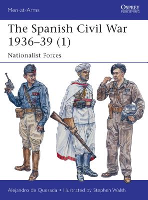The Spanish Civil War 1936-39 (1): Nationalist Forces - De Quesada, Alejandro