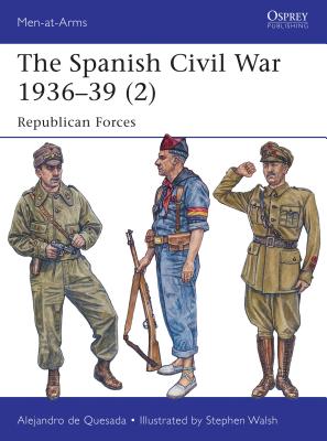 The Spanish Civil War 1936-39 (2): Republican Forces - Quesada, Alejandro De