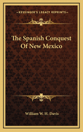 The Spanish Conquest of New Mexico