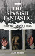 The Spanish Fantastic: Contemporary Filmmaking in Horror, Fantasy and Sci-fi