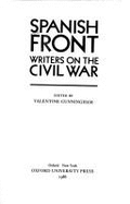 The Spanish Front: Writers on the Civil War - Cunningham, Valentine (Editor)