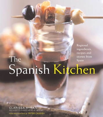 The Spanish Kitchen: Ingredients, Recipes, and Stories from Spain - Hyman, Clarissa