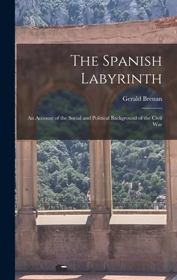 The Spanish Labyrinth: an Account of the Social and Political Background of the Civil War - Brenan, Gerald