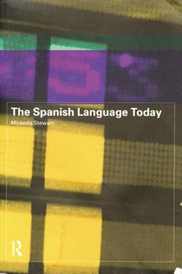 The Spanish Language Today - Stewart, Miranda