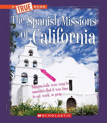 The Spanish Missions of California - Gendell, Megan