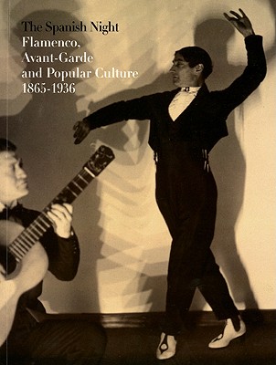 The Spanish Night: Flamenco, Avant-Garde and Popular Culture 1865-1936 - Molina, Cesar Antonio, and Gonzalez, Angel