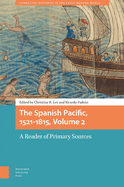 The Spanish Pacific, 1521-1815, Volume 2: A Reader of Primary Sources