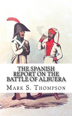 The Spanish Report on the battle of Albuera. - Thompson, Mark S