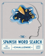 The Spanish Word Search Challenge: 301 Word Search Puzzles in Spanish for Adults to Relax and Challenge your Mind