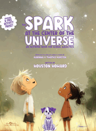 The Spark at the Center of the Universe: An Inspiring Book for Global Galactics